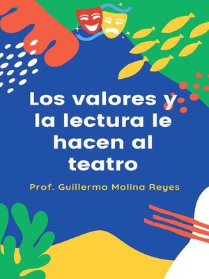 cover image of Los valores y la lectura le hacen al teatro
